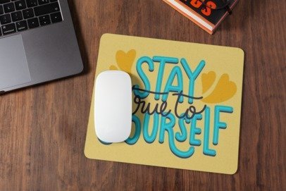 Stay true to yourself mousepad for laptop and desktop with Rubber Base - Anti Skid