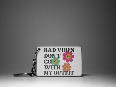 Bad vibes don't go with my outfit keychain