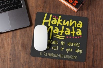 Hakuna matata it means no worries the rest of your days mousepad for laptop and desktop with Rubber Base - Anti Skid