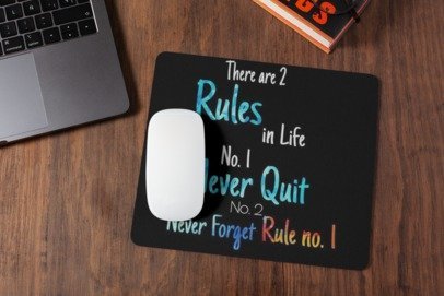 There are 2 rule in life ni 1 never quit no 2 never forget rule no 1mousepad for laptop and desktop with Rubber Base - Anti Skid