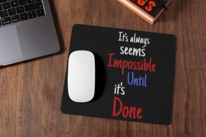 It's always seems impossible until it's done mousepad for laptop and desktop with Rubber Base - Anti Skid