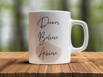 Dream believe achieve  Design Photo Mug Printing