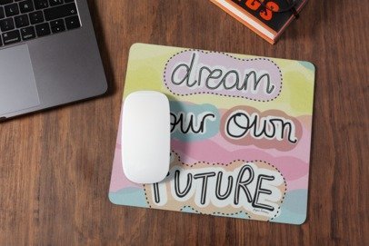 Dream your own future mousepad for laptop and desktop with Rubber Base - Anti Skid