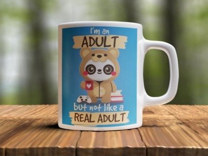 I'm adult but not like a real  Design Photo Mug Printing