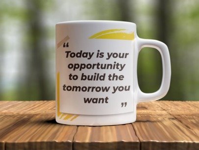 Today is your opportunity  Design Photo Mug Printing