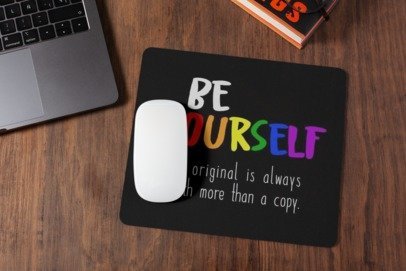 Be yourself an original is always worth more than a copy mousepad for laptop and desktop with Rubber Base - Anti Skid