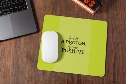 Think like a proton always postive mousepad for laptop and desktop with Rubber Base - Anti Skid