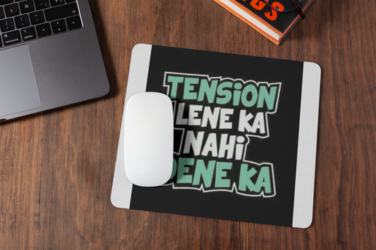 Tension lene ka nahi  mousepad for laptop and desktop with Rubber Base - Anti Skid